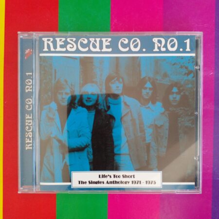 Rescue Co. No.1 - Life's Too Short the Singles Anthology 1971-1975