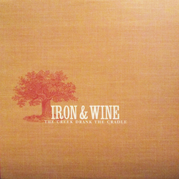 Iron And Wine - Creek Drank The Cradle