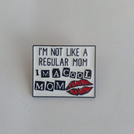 I'm Not Like A Regular Mom Badge