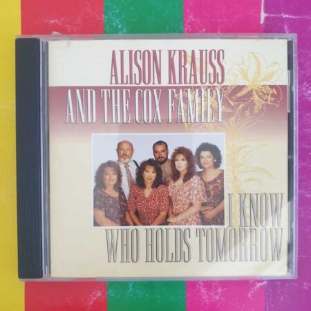 Alison Krauss - I Know Who Holds Tomorrow