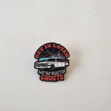 Get In Loser We're Bustin Ghosts Badge