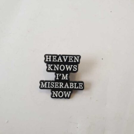 Heaven Knows I'm Miserable Now Badge