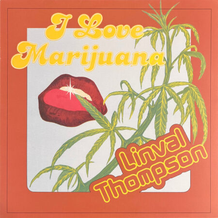Linval Thompson -  I Love Mar*juana (Ltd Ed Orange)