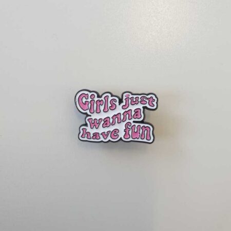 Girls Just Wanna Have Fun Badge